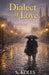 Dialect of Love: A quiet story of ambition, care, and unspoken love by S. Koles
