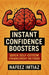 Instant Confidence Boosters: Quick Self-Esteem Enhancement Methods by Nafeez Imtiaz