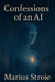 Confessions of an AI by Stroie Marius