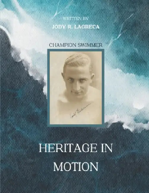 Heritage in Motion: Champion Swimmer by Jody R. Lagreca
