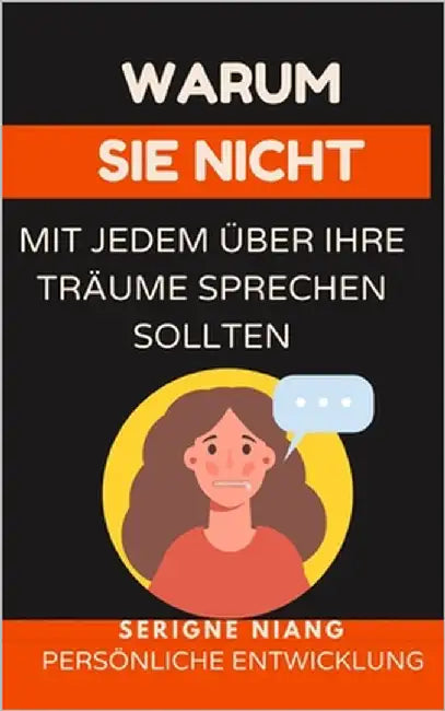 Warum Sie nicht mit jedem über Ihre Träume sprechen sollten by Niang, Serigne