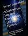 AGI Horizon: 10x the Revolution, 10x the Speed : Navigating Uncertainty in the Age of Intelligent Machines by Bianchini, Bruno