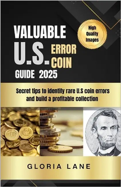 Valuable US error coin guide for beginners 2026: Secret tips to identify rare US coin errors and build a profitable collection by Lane, Gloria