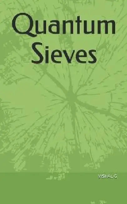 Quantum Sieves by Vishal G