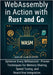 WebAssembly in Action with Rust and Go: Optimize Every Millisecond - Proven Techniques for Memory Sharing, Speed Tuning, and React/Vue Integration by Langenfeld, Jeremy