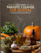 Ultimate Parasite Cleanse for Seniors: Parafy Inspired Holistic Detox with Organic Herbs 30 Day Plan & 40 Cleansing Recipes by Kim Kale Rogers