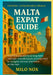 Malta Expat Guide: From first visa stamp to long-term leverage: everything you actually need to navigate, survive, and thrive on the rock. by Milo Nox
