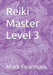 Reiki Master Level 3  by Mark Pearmain