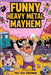 Funny Heavy Metal Mayhem: A Gag Gift Festival Survival Guide for Rock Fans, Metalheads, and Moshpit Survivors by Ozzy Shredmore
