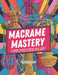 Macrame Mastery: 21 Unique Projects for All Skill Levels A Step-by-Step Illustrated Book for Creative Crafters by Jessica Ov Anderson