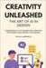 Creativity Unleashed: The Art of AI in Design: Harnessing AI to Transform Creative Processes and Propel Innovation by Thompson, Alex