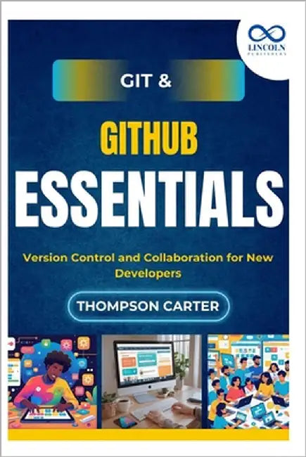 Git & GitHub Essentials: Version Control and Collaboration for New Developer by Carter, Thompson