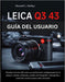 Leica Q3 43 Guía del Usuario: El manual completo para principiantes y profesionales - Domina la Leica Q3 como un profesional: configuración de la cáma by Maxwell L. Hartley