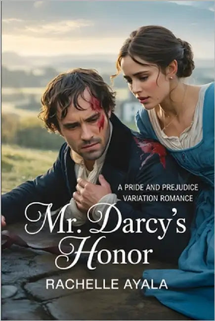 Mr. Darcy's Honor: A Pride and Prejudice Variation Romance by Ayala, Rachelle