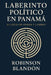 Laberinto político en panamá: El ciclo del poder by Robinson Blandon