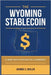 The Wyoming Stablecoin: A New Path for Digital Currency: How One State is Reshaping the Future of Money and Financial Sovereignty by Keeler, George C.