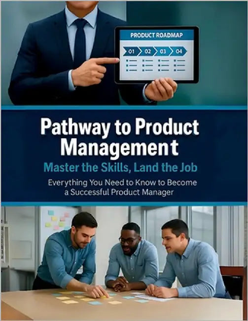 Pathway to Product Management: Master the Skills, Land the Job: Everything You Need to Know to Become a Successful Product Manager by Parvin, R.