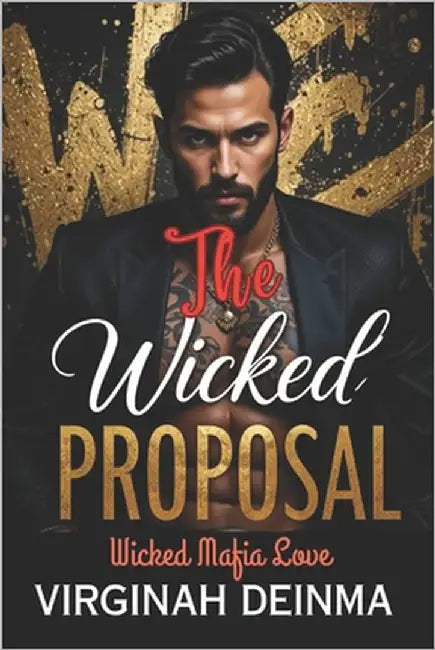 The Wicked Proposal: Wicked Mafia Love by Deinma, Virginah