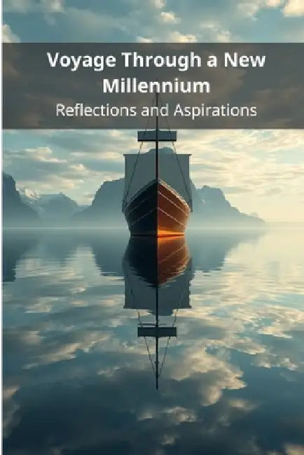 Voyage Through a New Millennium: Reflections and Aspirations by Pasquale de Marco