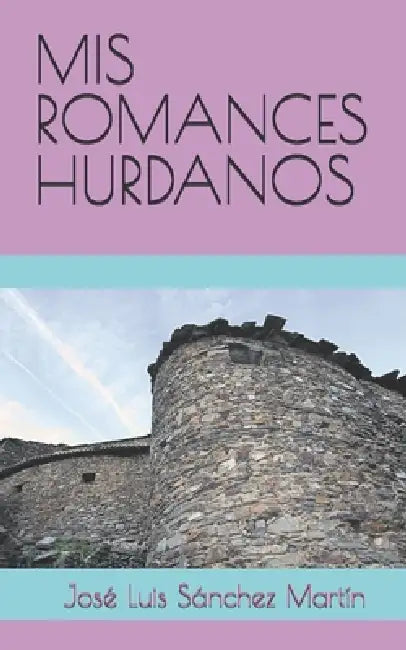 MIS Romances Hurdanos by José Luis Sánchez Martín