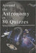 Around the Astronomy in 80 Quizzes: 80 Amazing Quizzes About Astronomy by Trevilly, Vincent