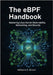 The eBPF Handbook: Mastering Linux Kernel Observability, Networking, and Security by Brown, Williams D.