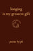 longing is my greatest gift by P. K