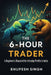 The 6-Hour Trader: A Beginner's Blueprint for Intraday Profits in India  by Bhupesh Singh
