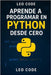 Aprende a Programar en Python Desde Cero by Code, Leo