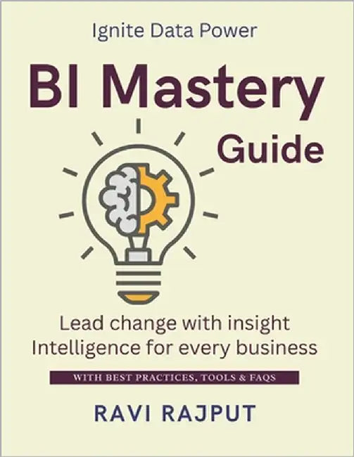 BI Mastery Guide: Make Smart Decisions with BI Unlock Business Intelligence Fast Drive Success with Data Now Master Decision Support Easily BI Strateg by Rajput, Ravi