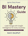 BI Mastery Guide: Make Smart Decisions with BI Unlock Business Intelligence Fast Drive Success with Data Now Master Decision Support Easily BI Strateg by Rajput, Ravi