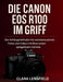 Die Canon EOS R100 im Griff: Der Anfängerleitfaden für atemberaubende Fotos und Videos mit Ihrer ersten spiegellosen Kamera by Clara Lensfield
