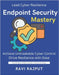 Endpoint Security Mastery: Defend Servers Without Limits Master Endpoint Protection Now Detect Threats Instantly Fast XDR Simplified for Teams Protect by Rajput, Ravi