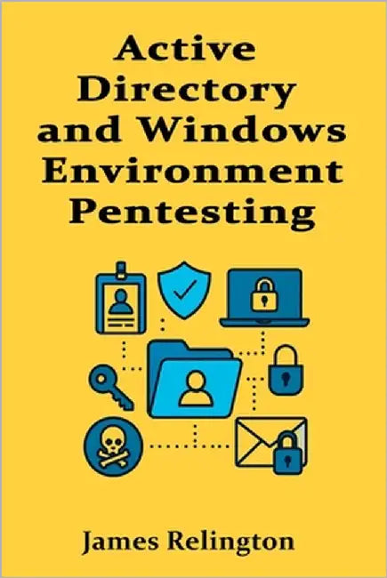Active Directory and Windows Environment Pentesting by Relington, James