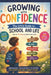Growing with Confidence The Little Guide to school and life: Keys to thriving at school and in life A caring guide for children (and their parents) Le by Ahmed Salmi
