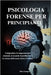 Psicologia Forense Per Principianti: Comprendere il comportamento criminale, le tecniche di profilazione e la scienza della mente dietro il crimine by Granger, Silas