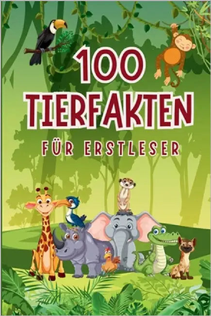 "100 Tierfakten für Erstleser": Lustige und spannende Fakten über Tiere - mit großer Schrift, kurzen Sätzen und vielen Bildern zum Staunen und Lesenle by Maier, Sebastian