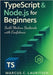 TypeScript & Node.js for Beginners: Build Modern Backends with Confidence by Lauritsen, Marcus C.