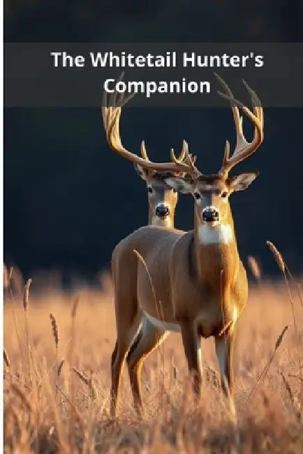 The Whitetail Hunter's Companion by Pasquale de Marco