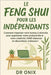 Le Feng Shui Pour Les Indépendants: Comment organiser votre bureau à domicile pour augmenter votre productivité et votre créativité, SANS dépenser en by Onix