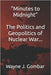 "Minutes to Midnight" The Politics and Geopolitics of Nuclear War. by Gombar, Wayne J.