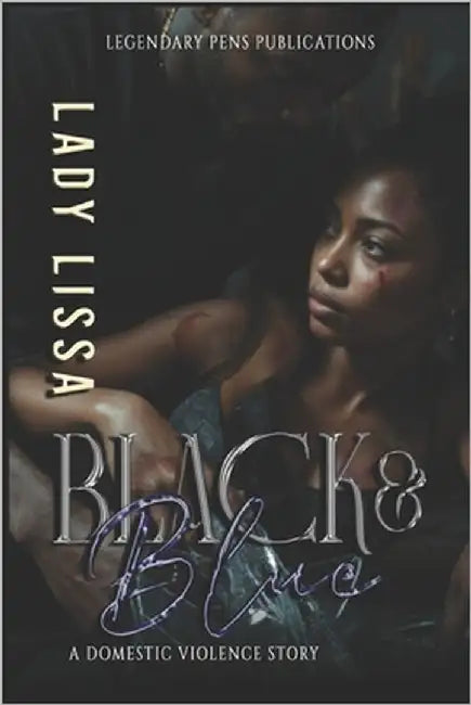 Black & Blue: A Domestic Violence Story by Lissa, Lady