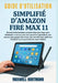 Guide d'utilisation Simplifié d'Amazon Fire Max 11 by Maxwell Hartmann, Maxwell Hartmann