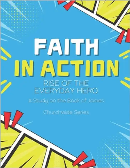 Faith in Action: Rise of the Everyday Hero: A Study on the Book of James - Churchwide Set by Sonne, Crysta