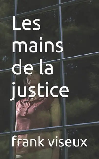 Les mains de la justice by Frank Viseux