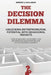 The Decision Dilemma: Unlocking Entrepreneurial Potential with Behavioral Insights: How Behavioral Economics Can Enhance Decision-Making and Foster Bu by Alex Mercer