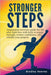 Stronger Steps: Amputation recovery guide for life after limb loss with tools to regain strength, restore confidence, and rebuild your purpose by Bradley Reeves