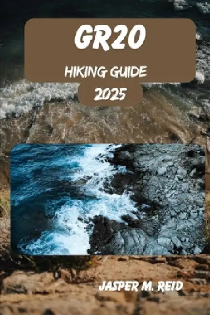 Gr20 Hiking Guide 2025 by Jasper M. Reid