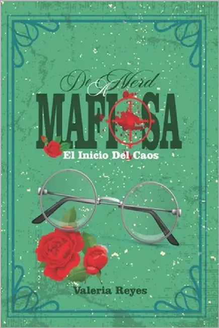 De Nerd A Mafiosa #1: El Inicio Del Caos by Reyes, Valeria