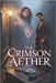The Crimson Aether: A Dark Gaslamp Fantasy of Magic, Mystery, and Monsters in Victorian London by T, Said